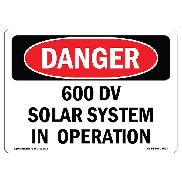Safety Sign, OSHA Danger, 12" Height, 18" Width, 600 DV Solar System In Operation, Landscape